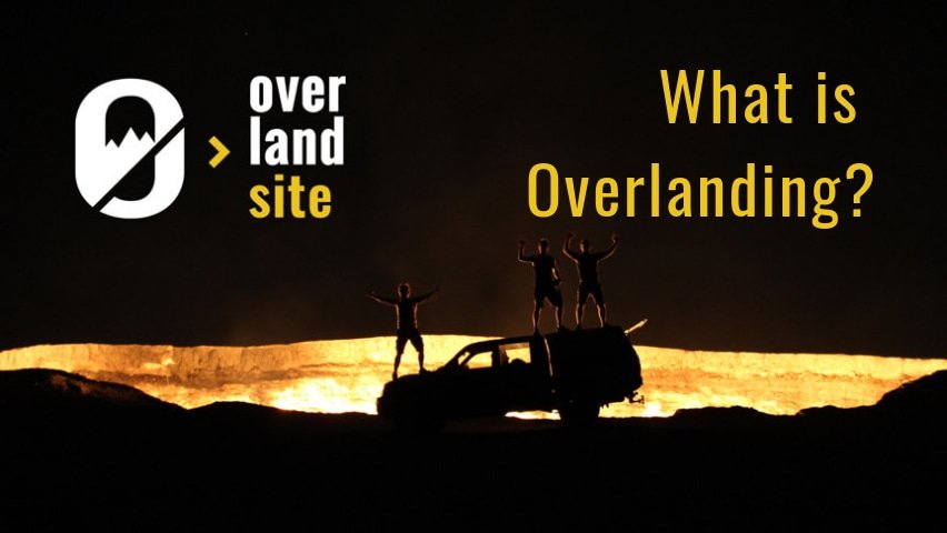 What is Overlanding - detailed explanation