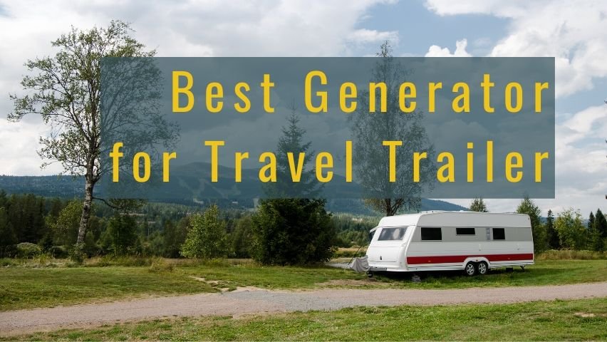 best generator for camper trailer